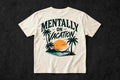 Mentally On Vacation Tee